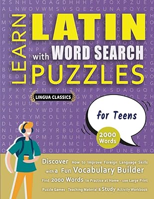 LEARN LATIN WITH WORD SEARCH PUZZLES FOR TEENS - Discover How to Improve Foreign Language Skills with a Fun Vocabulary Builder. Find 2000 Words to ... - Teaching Material, Study Activity Workbook