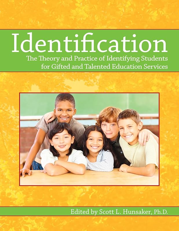 Identification: The Theory and Practice of Identifying Students for Gifted and Talented Education Services by Scott Hunsaker