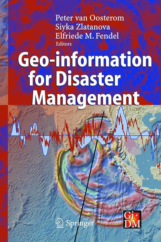 Geo-information for Disaster Management by Peter van Oosterom