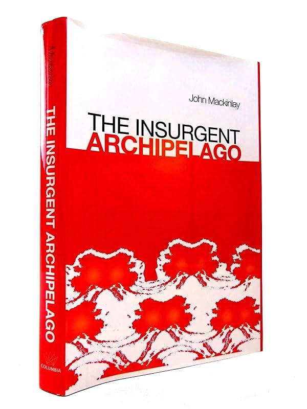 The Insurgent Archipelago (Columbia/Hurst) by John Mackinlay