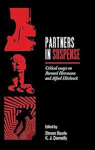 Partners in suspense: Critical essays on Bernard Herrmann and Alfred Hitchcock by Steven Rawle