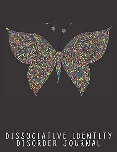 Dissociative Identity Disorder Journal: Journal to manage DID, manage moods, gratitude diary, create system maps, communicate with alters
