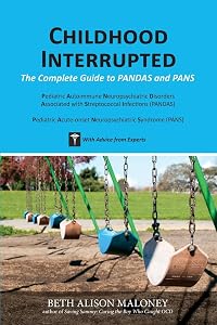 Childhood Interrupted: The Complete Guide to PANDAS and PANS by Beth Alison Maloney