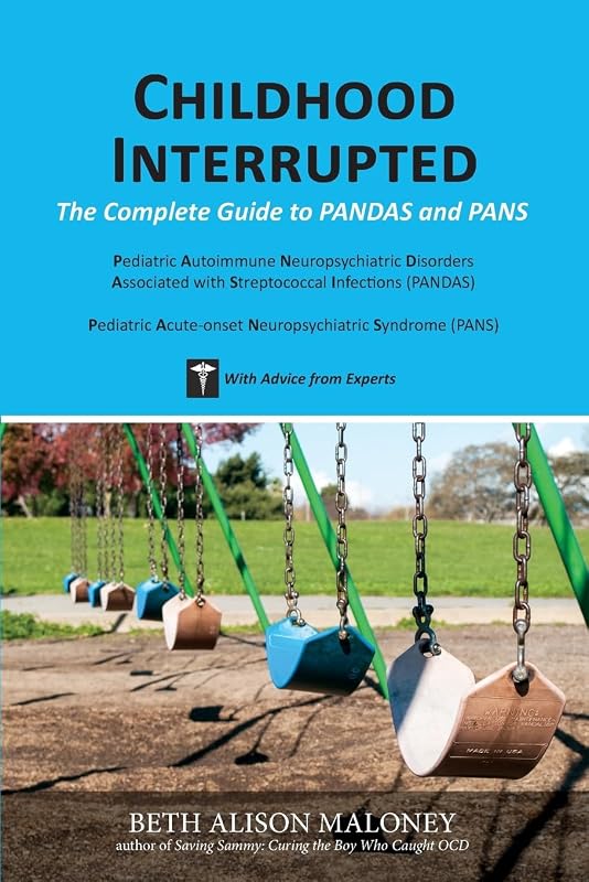 Childhood Interrupted: The Complete Guide to PANDAS and PANS by Beth Alison Maloney