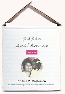 Paper Dollhouse: The Story Of My Mother, Her Strength And Sacrifices, And My Journey To Become A Doctor by Lisa Masterson