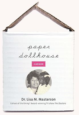 Paper Dollhouse: The Story Of My Mother, Her Strength And Sacrifices, And My Journey To Become A Doctor