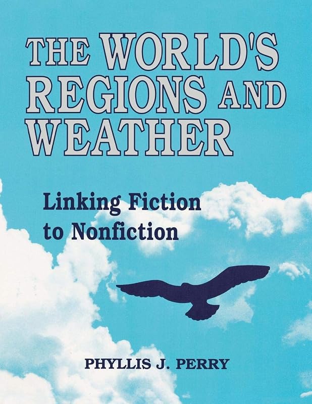 The World's Regions and Weather: Linking Fiction to Nonfiction (Literature Bridges to Science Series) by Phyllis J. Perry