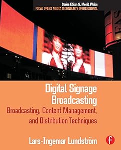 Digital Signage Broadcasting: Broadcasting, Content Management, and Distribution Techniques by Lars-Ingemar Lundstrom