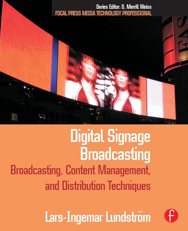 Digital Signage Broadcasting: Broadcasting, Content Management, and Distribution Techniques by Lars-Ingemar Lundstrom