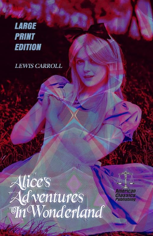 Alice’s Adventures in Wonderland by Lewis Carroll