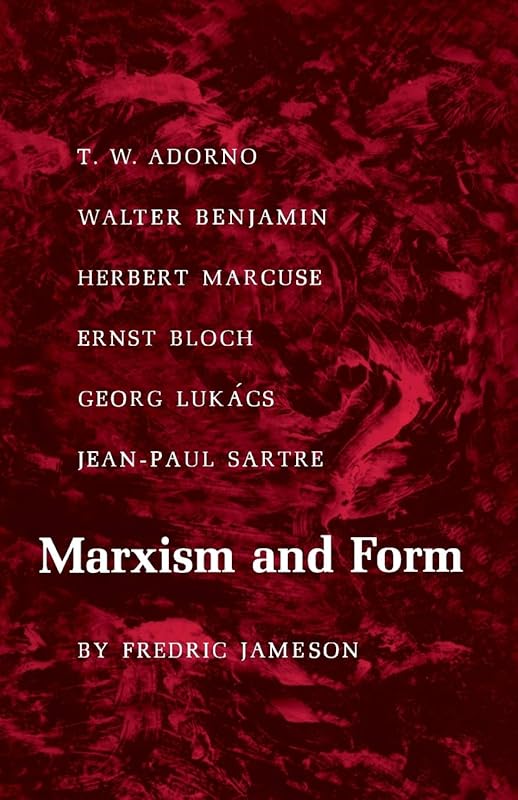 Marxism and Form: Twentieth-Century Dialectical Theories of Literature by Fredric Jameson