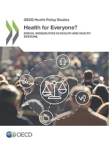 OECD Health Policy Studies Health for Everyone? Social Inequalities in Health and Health Systems