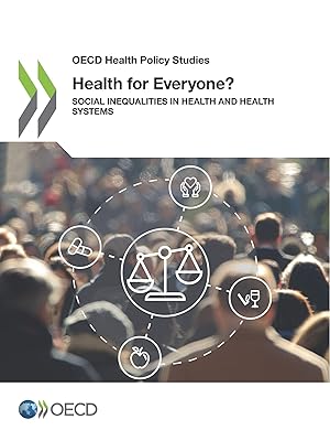 OECD Health Policy Studies Health for Everyone? Social Inequalities in Health and Health Systems