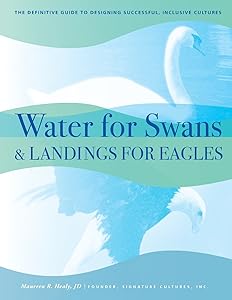 Water for Swans & Landings for Eagles: The Definitive Guide to Designing Successful, Inclusive Cultures by Jd Maureen R. Healy