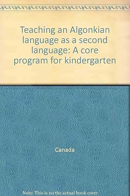 Teaching an Algonkian language as a second language: A core program for kindergarten