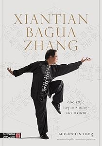 Bagua Zhang: Gao Style Bagua Zhang - Circle Form by C S Tang