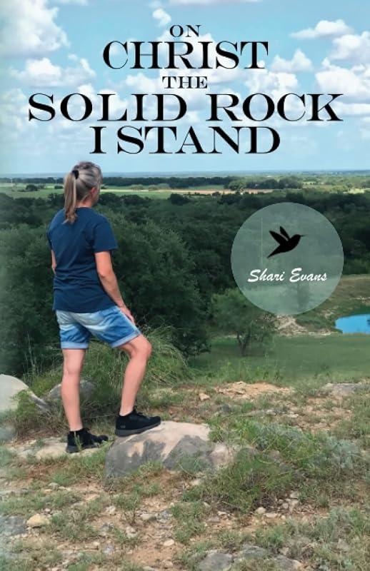 On Christ The Solid Rock I Stand by Shari Evans