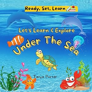 Let's Learn & Explore: Under the Sea: Ready, Set, Learn by Tanya Porter