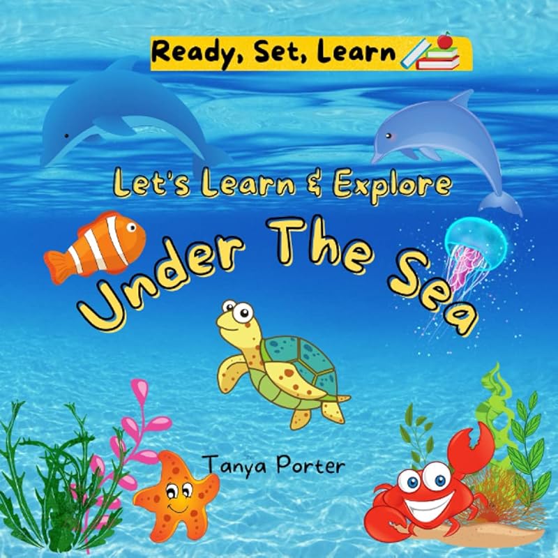 Let's Learn & Explore: Under the Sea: Ready, Set, Learn by Tanya Porter