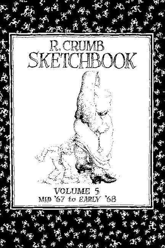 R. Crumb Sketchbook Vol. 5, Late 1967 & Early '68 by Robert Crumb