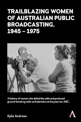 Trailblazing Women of Australian Public Broadcasting, 1945–1975 (Anthem Studies in Australian History)