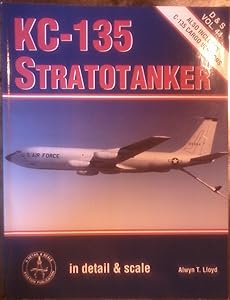 KC-135 Stratotanker in Detail & Scale (D&S, Vol. 44) by Alwyn T. Lloyd