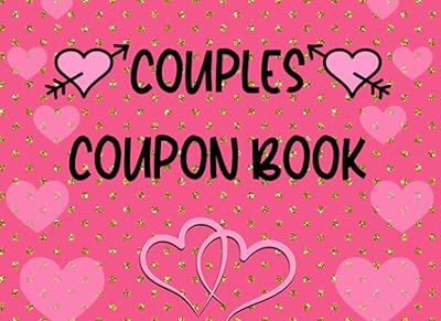 Couples Coupon Book: Unique and Lovely Cover Design, 50 Love Coupon For Valentine's Day To Give For Him, Her and For Someone Who Has Everything, A ... Husband, Coupons for Boyfriend, Girlfriend...