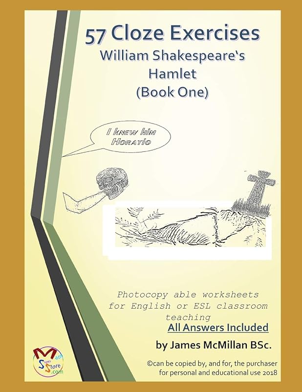 57 Cloze Exercises William Shakespeare‘s Hamlet (Book One) by Mr James McMillan BSc