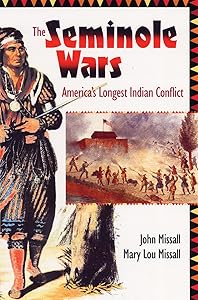 The Seminole Wars: America's Longest Indian Conflict (Florida History and Culture) by John Missall