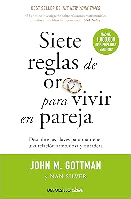 Siete reglas de oro para vivir en pareja / The Seven Principles for Making Marri age Work (Spanish Edition)