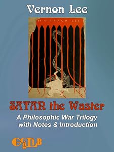 Satan the Waster: A Philosophic War Trilogy with Notes & Introduction