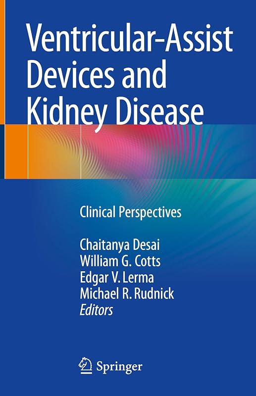 Ventricular-Assist Devices and Kidney Disease: Clinical Perspectives by Chaitanya Desai
