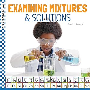 Examining Mixtures & Solutions (Kid Chemistry Lab)