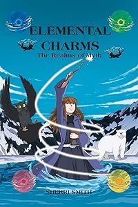 Elemental Charms: The Realms of Myth by Sherri Smith