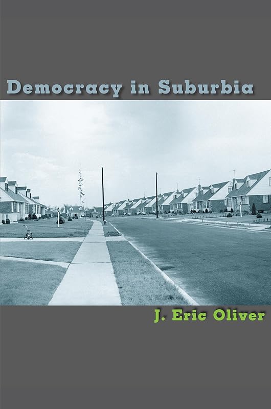 Democracy in Suburbia. by J. Eric Oliver
