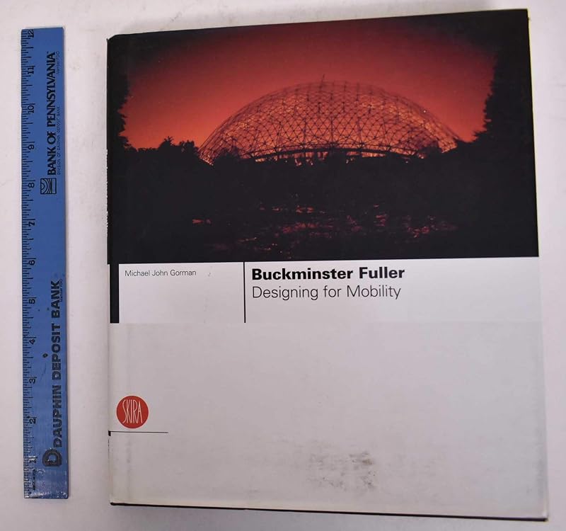 Buckminster Fuller: Designing for Mobility by Michael John Gorman