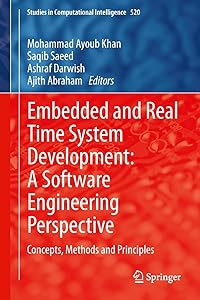 Embedded and Real Time System Development: A Software Engineering Perspective: Concepts, Methods and Principles (Studies in Computational Intelligence Book 520) by Mohammad Ayoub Khan