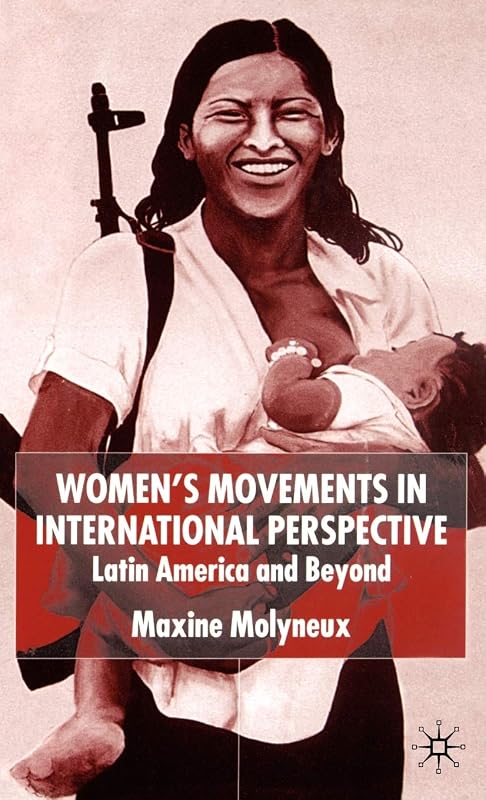 Women’s Movements in International Perspective: Latin America and Beyond (Institute of Latin American Studies) by Maxine Molyneux