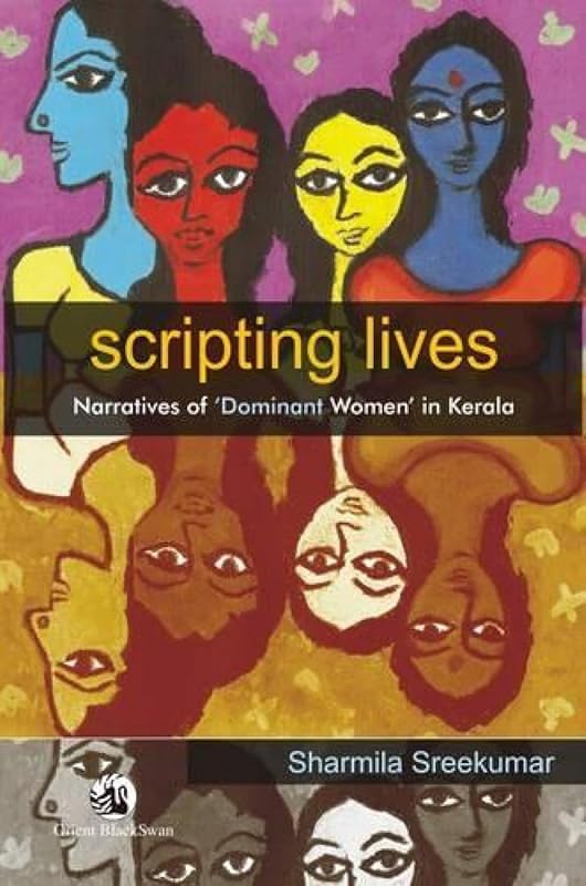 Scripting Lives: Narratives of Privileged Women in Kerala by Sharmila Shreekumar (Ed.)