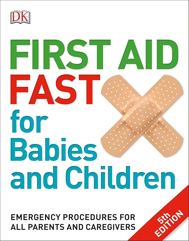 First Aid Fast for Babies and Children: Emergency Procedures for all Parents and Caregivers by DK