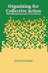 Organizing for Collective Action: The Political Economies of Associations (Social Institutions and Social Change Series) by David Knoke