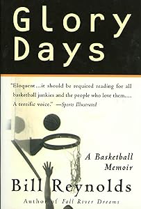 Glory Days: A Basketball Memoir by Bill Reynolds