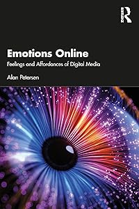 Emotions Online: Feelings and Affordances of Digital Media by Alan Petersen
