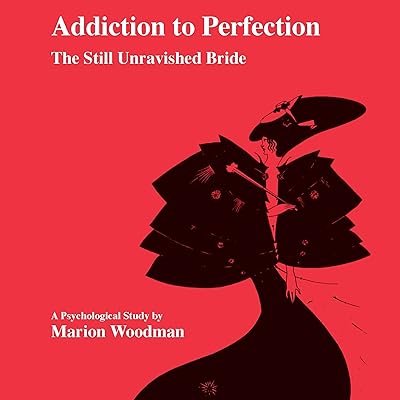 Addiction to Perfection: Studies in Jungian Psychology
