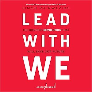 Lead with We: The Business Revolution That Will Save Our Future by Simon Mainwaring