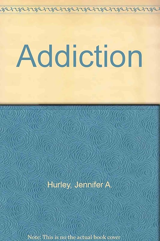 Addiction by Jennifer A. Hurley