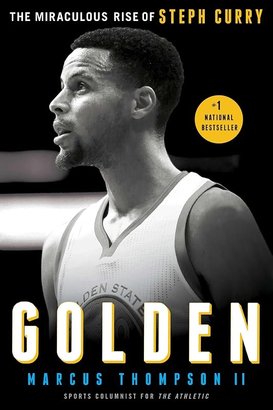Golden: The Miraculous Rise of Steph Curry by Marcus Thompson