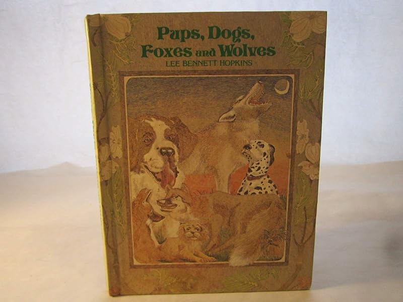 Pups, Dogs, Foxes, and Wolves: Stories, Poems, and Verse by Lee Bennett Hopkins
