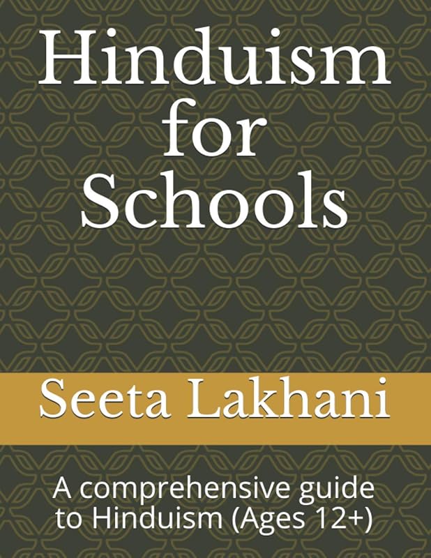 Hinduism for Schools: A comprehensive guide to Hinduism (Ages 12+) by Seeta Lakhani