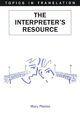 The Interpreter's Resource (Topics in Translation Book 19)
